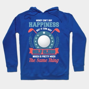 Money Can't Buy Happiness But It Can By Golf Clubs Golfing Hoodie